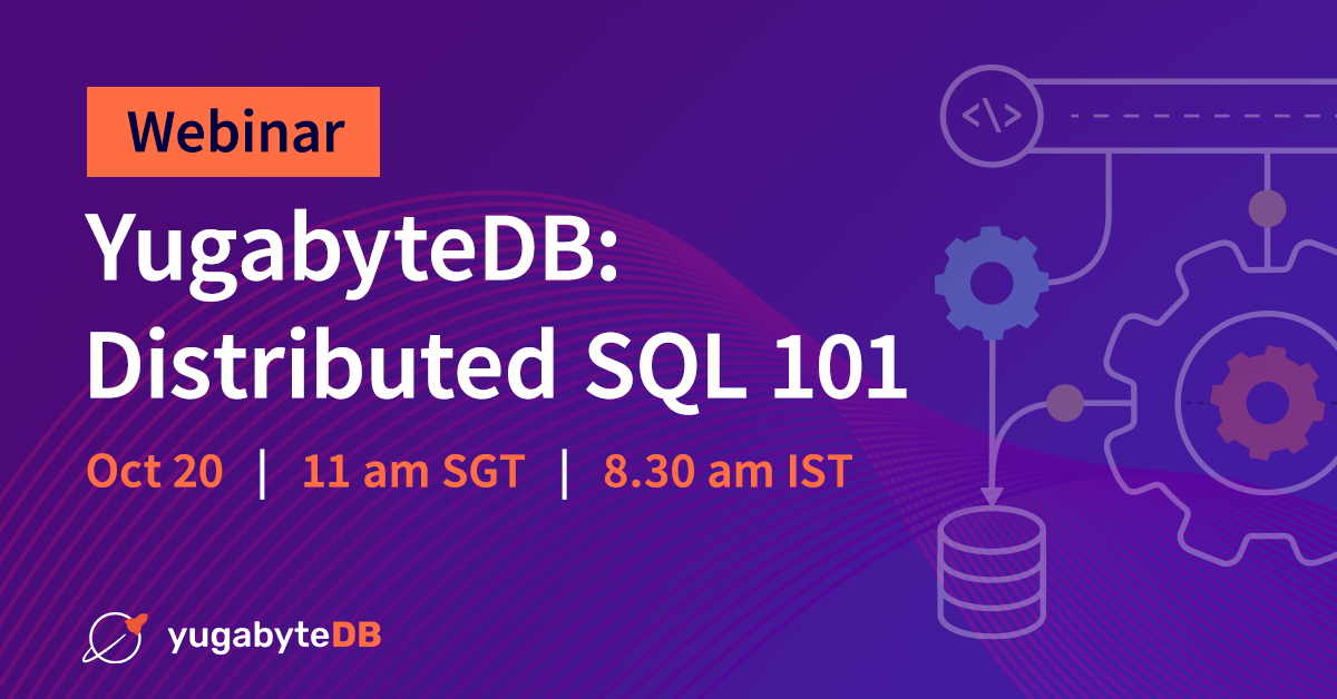 YugabyteDB Distributed SQL 101 Webinar Yugabyte