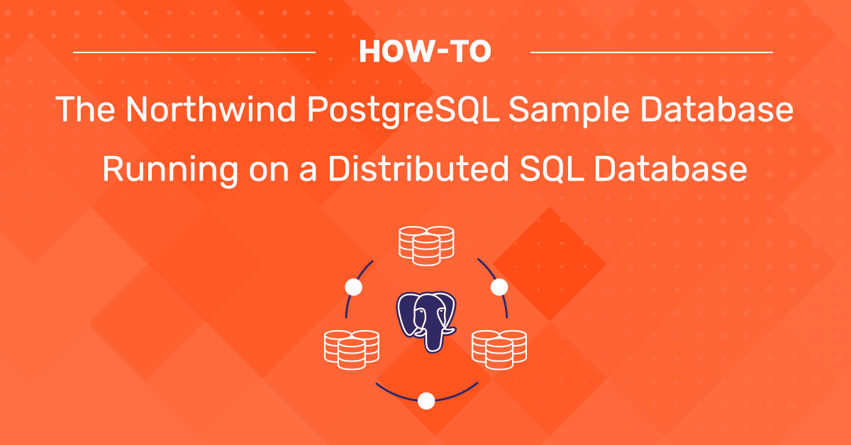 running-the-northwind-sample-database-on-distributed-sql-yugabytedb