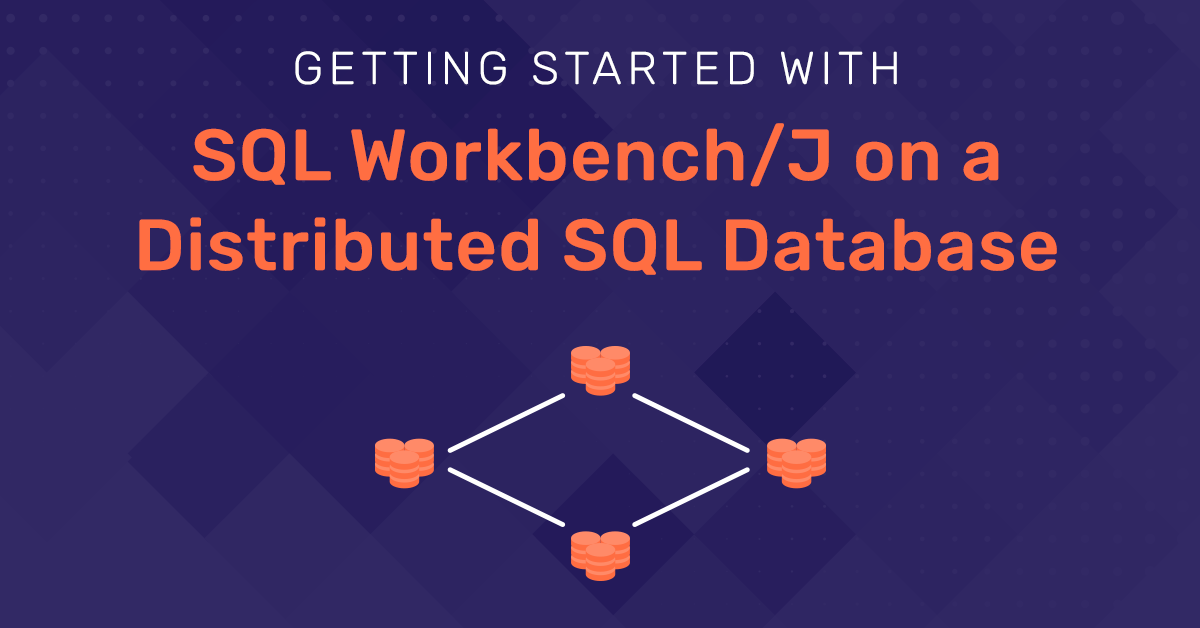 Getting Started With Sql Workbench J On A Distributed Sql Database