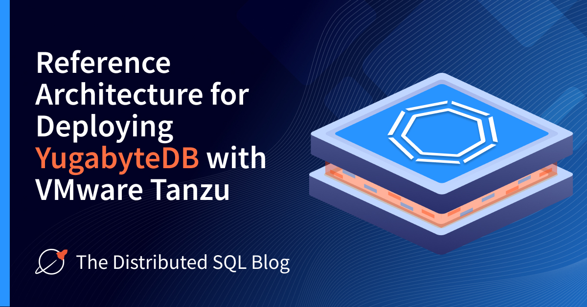 Reference Architecture For Deploying YugabyteDB With VMware Tanzu ...