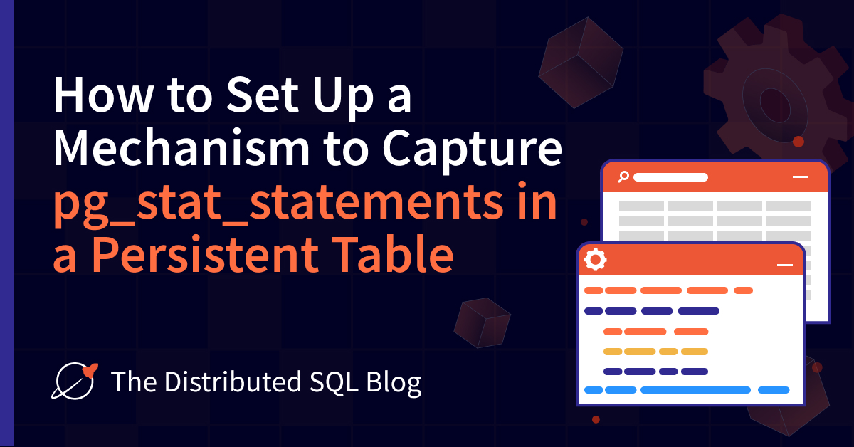 How to Capture pg_stat_statements in a Persistent Table | Yugabyte