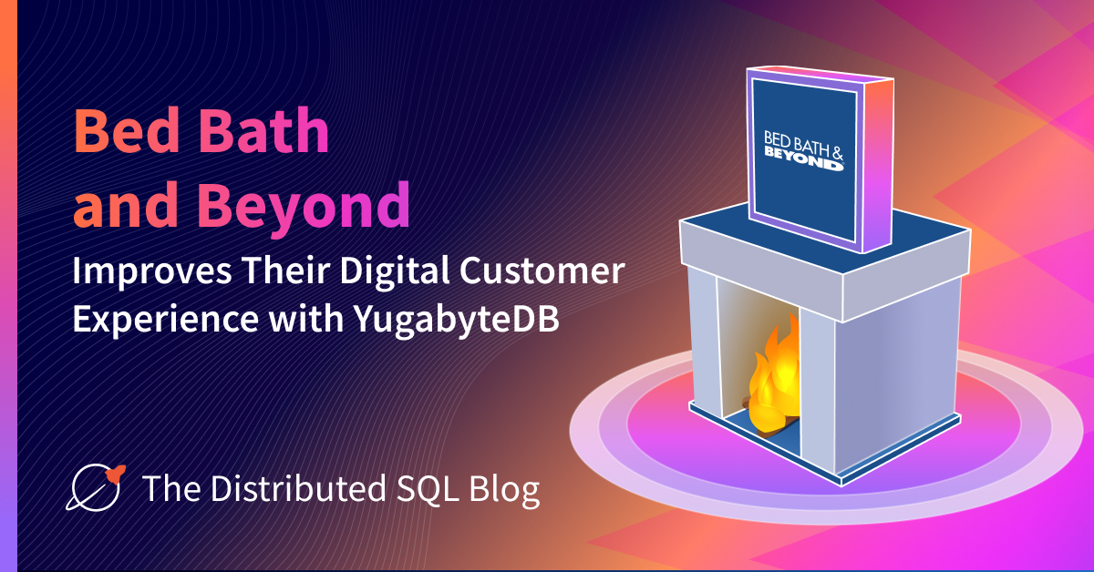 Bed Bath and Beyond Improves the Customer Experience with YugabyteDB