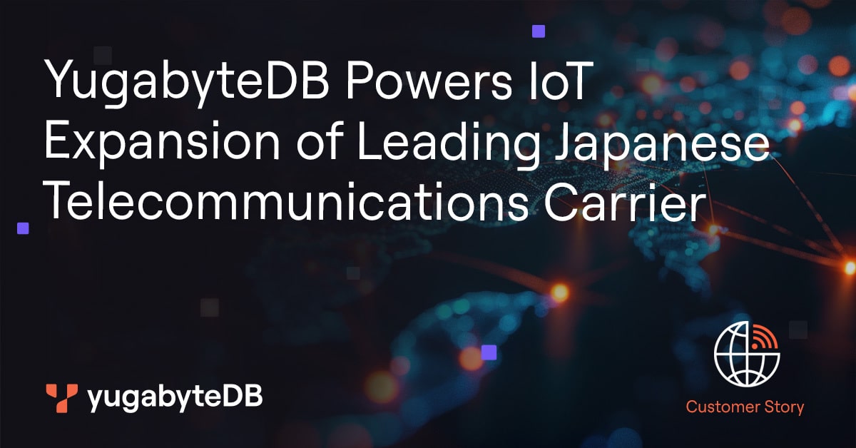 Japanese Telecommunications Giant Powers IoT Expansion with YugabyteDB